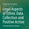 Legal Aspects Of Ethnic Data Collection And Positive Action: The Roma Minority In Europe