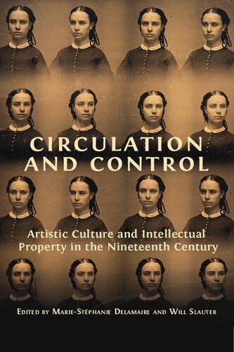 Circulation And Control: Artistic Culture And Intellectual Property In The Nineteenth Century