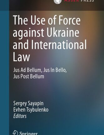 The Use of Force against Ukraine and International Law: Jus Ad Bellum, Jus In Bello, Jus Post Bellum
