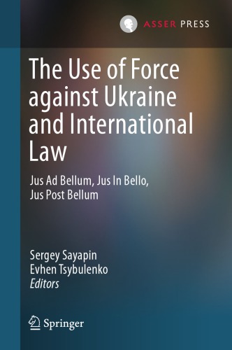 The Use of Force against Ukraine and International Law: Jus Ad Bellum, Jus In Bello, Jus Post Bellum