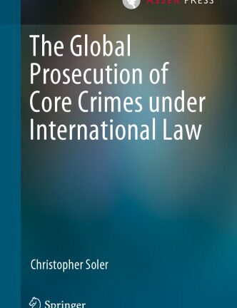 The Global Prosecution Of Core Crimes Under International Law