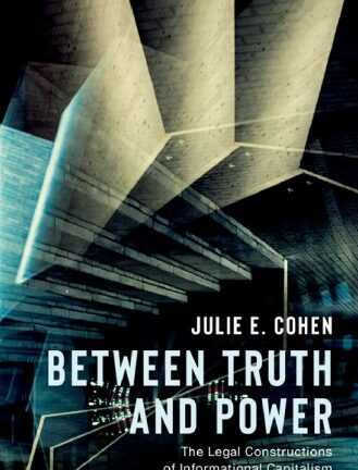 Between Truth And Power: The Legal Constructions Of Informational Capitalism