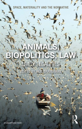 Animals, Biopolitics, Law: Lively Legalities