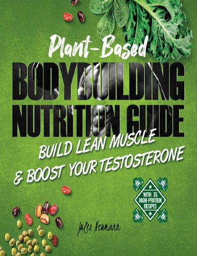 Plant-Based Bodybuilding Nutrition Guide: Build Lean Muscle & Boost Your Testosterone