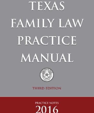 Texas Family Law Practice Manual, Practice Notes 2016