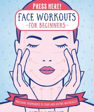 Press Here! Face Workouts for Beginners: Pressure Techniques to Tone and Define Naturally