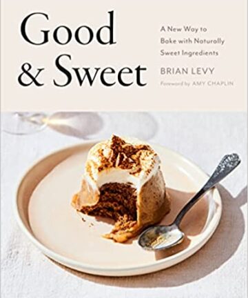 Good and sweet: a new way to bake with naturally sweet ingredients