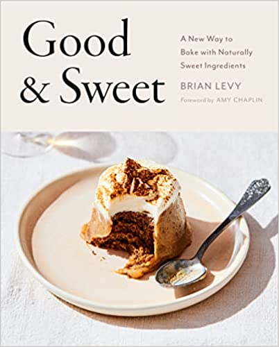 Good and sweet: a new way to bake with naturally sweet ingredients