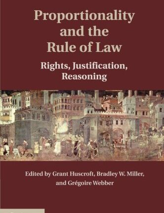 Proportionality and the Rule of Law: Rights, Justification, Reasoning