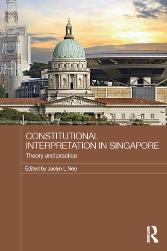Constitutional Interpretation in Singapore: Theory and Practice