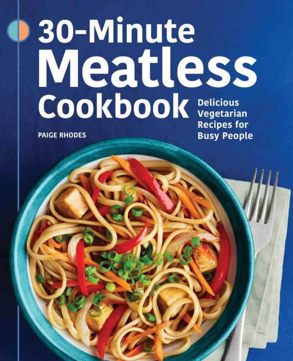 30-Minute Meatless Cookbook: Delicious Vegetarian Recipes for Busy People
