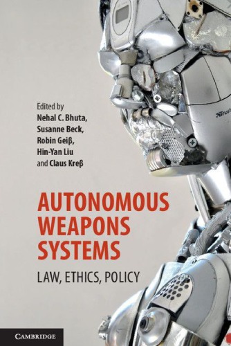 Autonomous Weapons Systems: Law, Ethics, Policy
