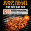 PIT BOSS Wood Pellet Grill & Smoker Cookbook : 1200 Days of Flavorful & Juicy Recipes to Wow Even the Most Experienced Pitmaster