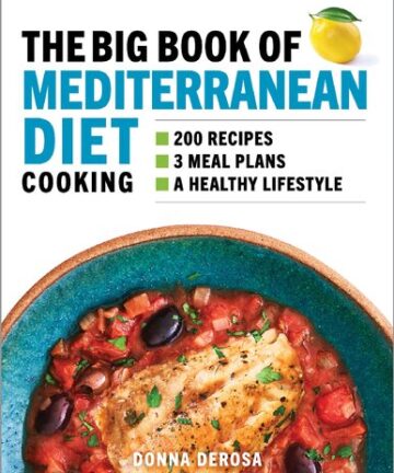 The Big Book of Mediterranean Diet Cooking: 200 Recipes and 3 Meal Plans for a Healthy Lifestyle
