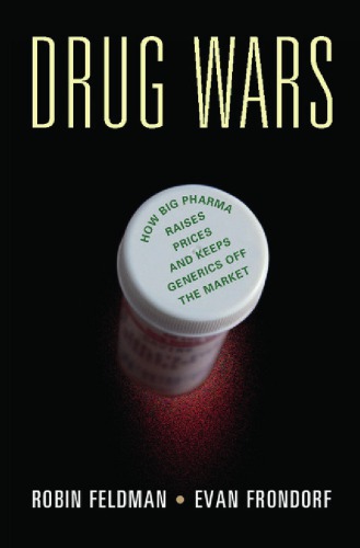 Drug Wars: How Big Pharma Raises Prices and Keeps Generics Off the Market