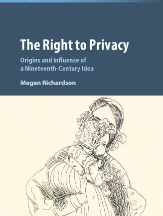The Right To Privacy: Origins And Influence Of A Nineteenth-Century Idea