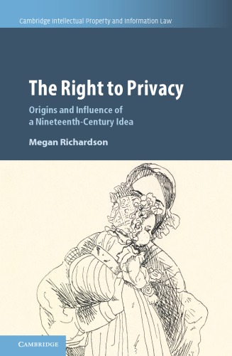 The Right To Privacy: Origins And Influence Of A Nineteenth-Century Idea