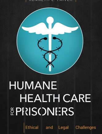Humane Health Care For Prisoners: Ethical And Legal Challenges