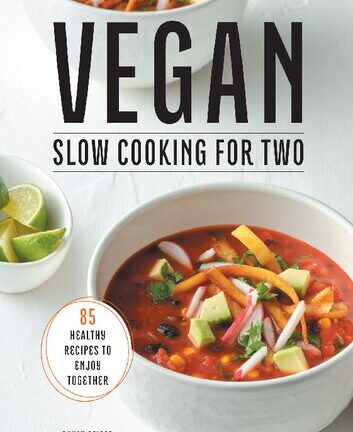 Vegan Slow Cooking for Two: 85 Healthy Recipes to Enjoy Together