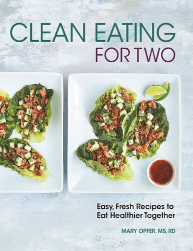 Clean Eating for Two: 85 Easy, Fresh Recipes to Eat Healthier Together
