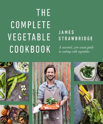 The Complete Vegetable Cookbook: A seasonal, zero-waste guide to cooking with vegetables
