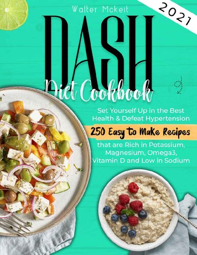 Dash Diet cookbook 2021: Set Yourself Up in the Best Health & Defeat Hypertension
